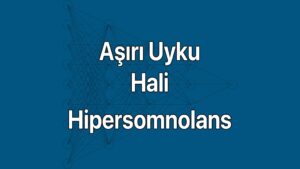 Aşırı Uyku Hali (Hipersomnolans) belirtileri ve nedenleri