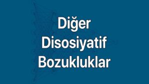 Diğer disosiyatif bozukluklar