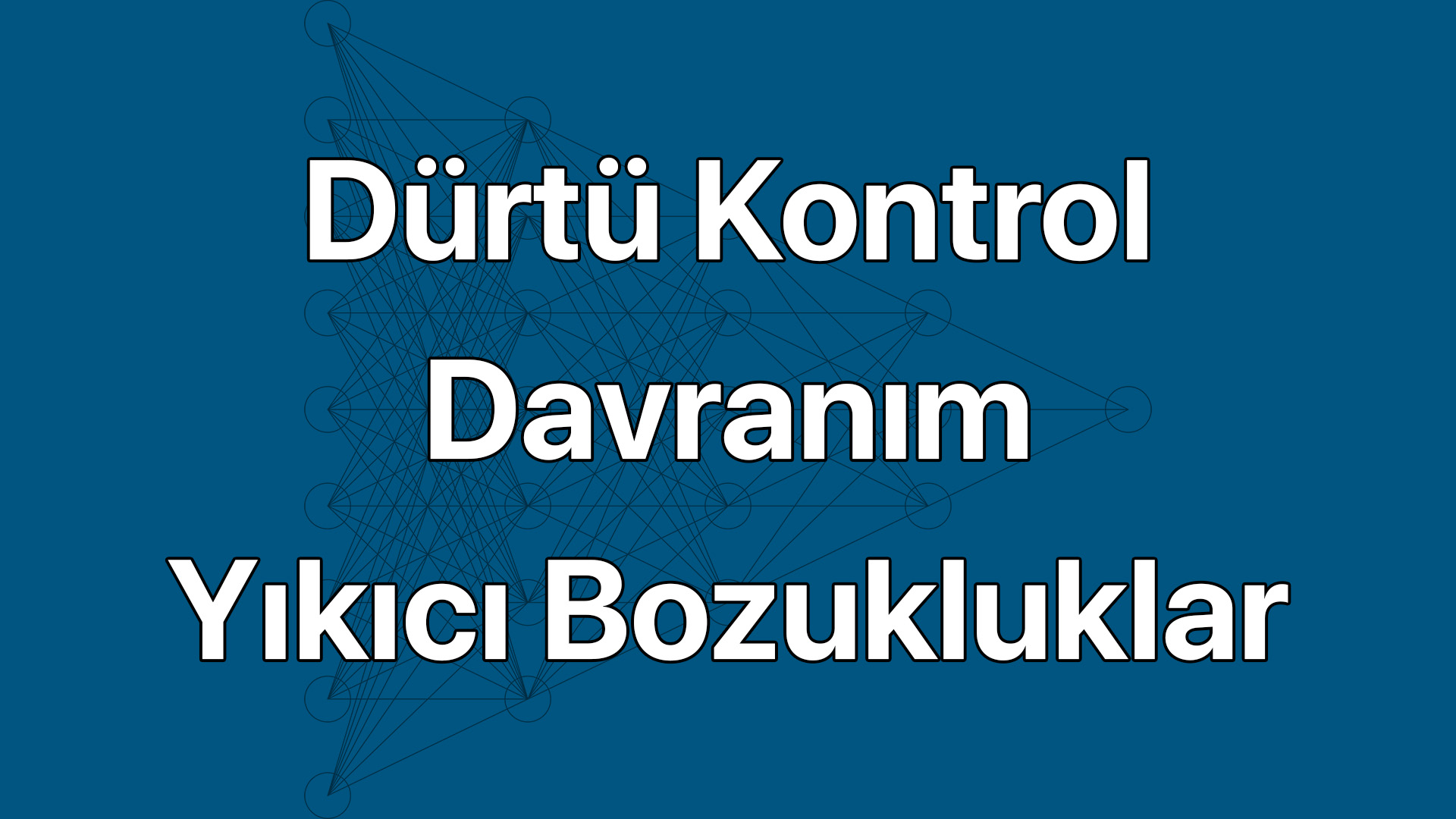 Dürtü Kontrol Bozuklukları