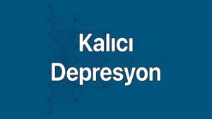 Kalıcı depresyon belirtileri