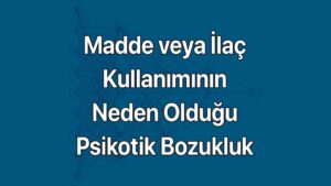 Madde veya ilaç kullanımının neden olduğu psikotik bozukluk, bir maddenin, ilacın veya toksinin doğrudan fizyolojik etkileri sonucu ortaya çıkan belirgin sanrı veya halüsinasyonlar ile karakterize bir durumdur.