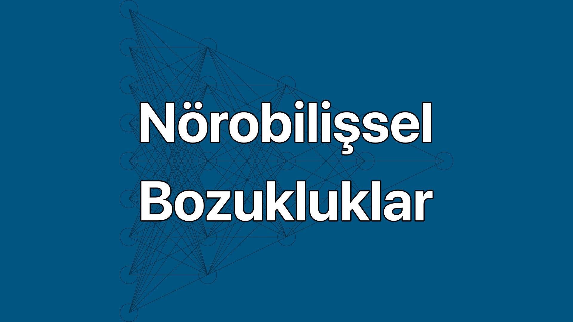 Nörobilişsel Psikiyatrik Bozukluklar