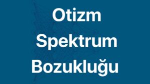 (OSB) Otizm spektrum bozukluğu