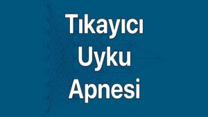 Tıkayıcı Uyku Apnesi belirtileri.