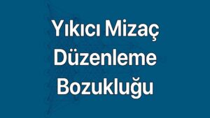 Çocuk ruh hastalıklarında yıkıcı mizaç düzenleme bozukluğu